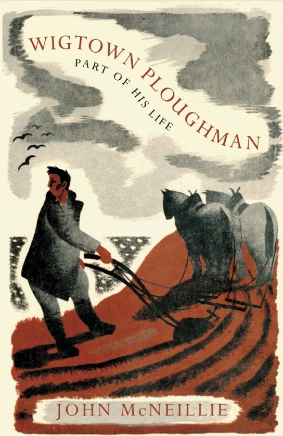 Book cover of 'Wigtown Ploughman' by John McNeillie. Illustration of a person ploughing a field using horses.
